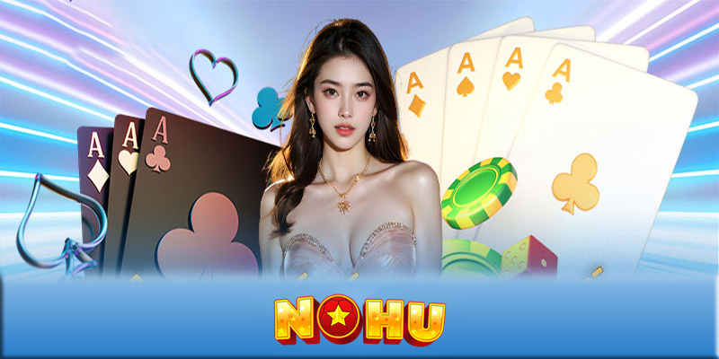 Cách chơi game bài NOHU